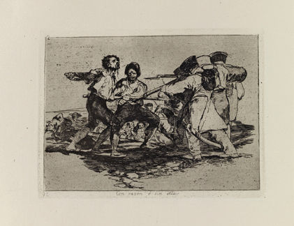 Francisco de Goya y Lucientes Desastres de la Guerra, 1810-1815 Con razón o sin ella Colecciones FUNDACIÓN MAPFRE