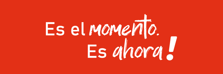 Es el momento. Es ahora!