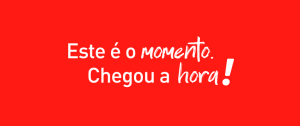 Este é o momento
